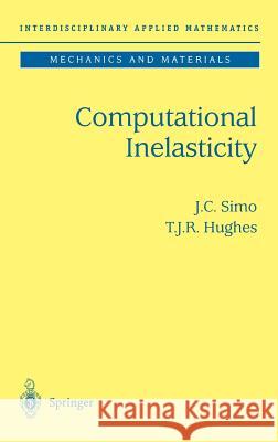 Computational Inelasticity Thomas J. Hughes Simo                                     J. C. Simo 9780387975207 Springer