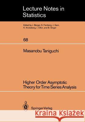 Higher Order Asymptotic Theory for Time Series Analysis Masanobu Taniguchi 9780387975467 Springer