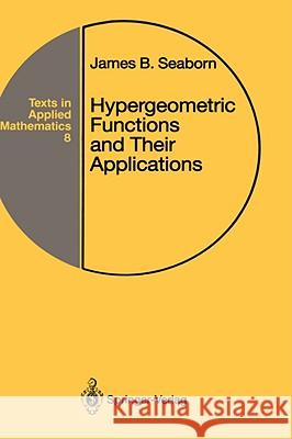 Hypergeometric Functions and Their Applications James B. Seaborn 9780387975580 Springer