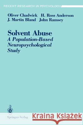 Solvent Abuse: A Population-Based Neuropsychological Study Chadwick, Oliver 9780387976075