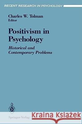 Positivism in Psychology: Historical and Contemporary Problems Tolman, Charles W. 9780387977003 Springer