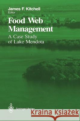 Food Web Management: A Case Study of Lake Mendota Kitchell, James F. 9780387977423 Springer