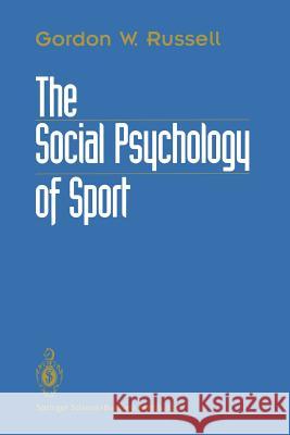 The Social Psychology of Sport Gordon W. Russell 9780387977928