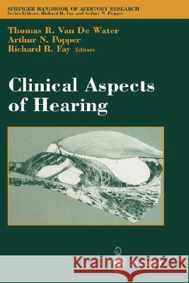 Clinical Aspects of Hearing Thomas Va Thomas R. Vandewater Arthur N. Popper 9780387978420 Springer