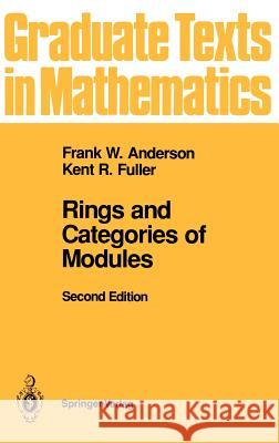 Rings and Categories of Modules Frank W. Anderson Kent R. Fuller 9780387978451 Springer
