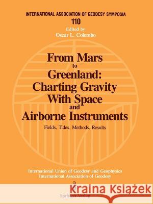 From Mars to Greenland: Charting Gravity with Space and Airborne Instruments: Fields, Tides, Methods, Results Colombo, Oscar L. 9780387978574 Springer