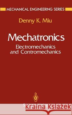 Mechatronics: Electromechanics and Contromechanics Temesvary, V. 9780387978932 Springer