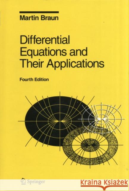 Differential Equations and Their Applications: An Introduction to Applied Mathematics Braun, Martin 9780387978949 Springer-Verlag New York Inc.