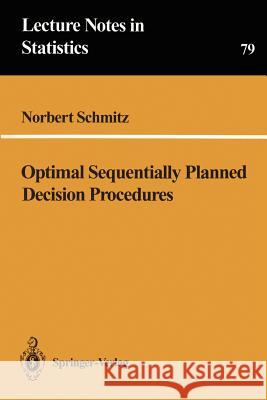 Optimal Sequentially Planned Decision Procedures N. Schmitz Norbert Schmitz 9780387979083
