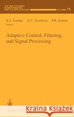 Adaptive Control, Filtering, and Signal Processing K. J. Astrvm G. C. Goodwin P. R. Kumar 9780387979885 Springer
