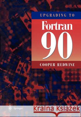 Upgrading to FORTRAN 90 Redwine, Cooper 9780387979953 Springer