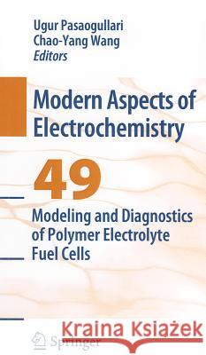 Modeling and Diagnostics of Polymer Electrolyte Fuel Cells Ugur Pasaogullari Chao-Yang Wang 9780387980676 Not Avail