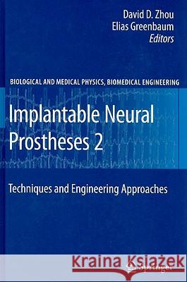Implantable Neural Prostheses 2: Techniques and Engineering Approaches Zhou, David 9780387981192 Springer
