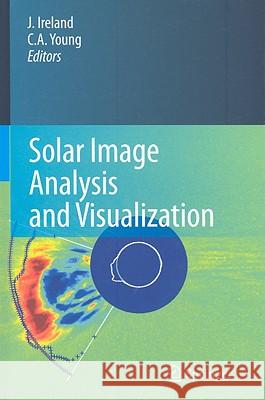 Solar Image Analysis and Visualization Jack Ireland C. Alex Young 9780387981536 Springer