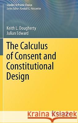The Calculus of Consent and Constitutional Design Keith L. Dougherty 9780387981703
