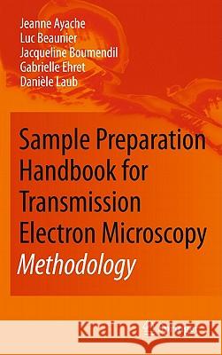 Sample Preparation Handbook for Transmission Electron Microscopy: Methodology Ayache, Jeanne 9780387981819