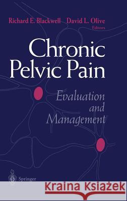 Chronic Pelvic Pain: Evaluation and Management Blackwell, Richard E. 9780387982076 Springer
