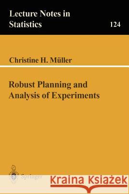 Robust Planning and Analysis of Experiments Christine H. Muller Christine H. Mueller 9780387982236