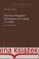 Nuclear Magnetic Resonance of Liquid Crystals Ronald Y. Dong 9780387982304 Springer