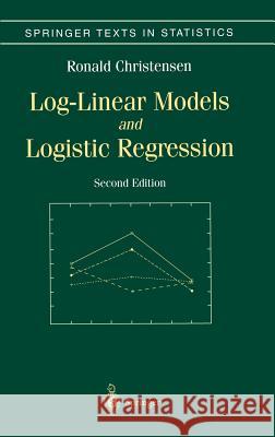 Log-Linear Models and Logistic Regression Ronald Christensen R. Christensen 9780387982472 Springer
