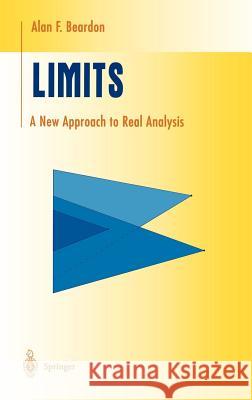 Limits: A New Approach to Real Analysis Beardon, Alan F. 9780387982748