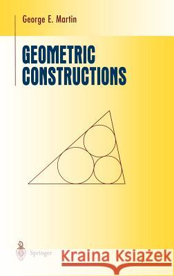 Geometric Constructions George Edward Martin 9780387982762 Springer