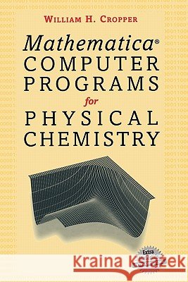 Mathematica(r) Computer Programs for Physical Chemistry Cropper, William H. 9780387983370