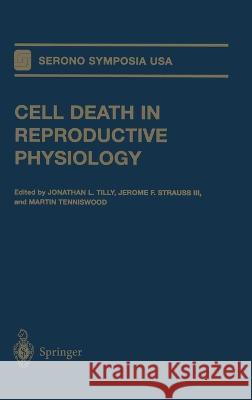 Cell Death in Reproductive Physiology U S A Serono Symposia                    Jerome F., III Strauss Jonathan L. Tilly 9780387983448 Springer