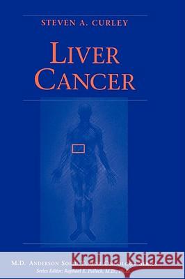 Liver Cancer Steven A. Curley Raphael E. Pollock 9780387983707