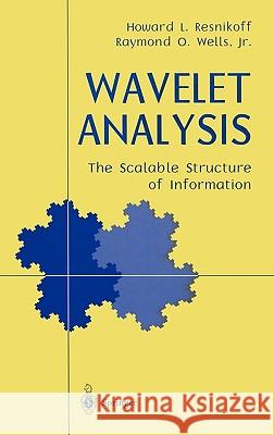 Wavelet Analysis: The Scalable Structure of Information Resnikoff, Howard L. 9780387983837