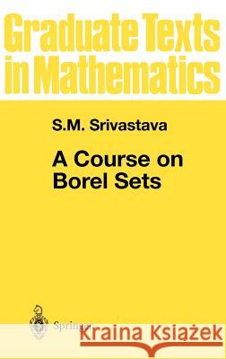 A Course on Borel Sets S. M. Srivastava P. R. Halmos S. Axler 9780387984124 Springer
