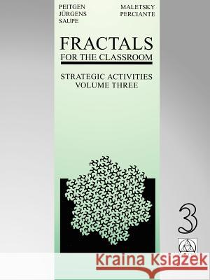 Fractals for the Classroom: Strategic Activities Volume Three Peitgen, Heinz-Otto 9780387984209 Springer