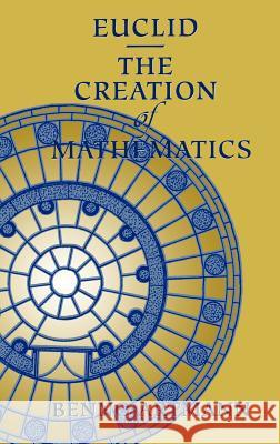 Euclid--The Creation of Mathematics Artmann, Benno 9780387984230 Springer
