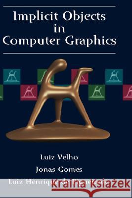 Implicit Objects in Computer Graphics Jonas Gomes Luiz Velho L. Velho 9780387984247