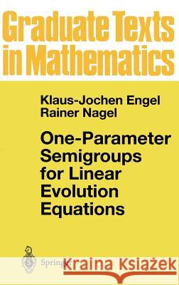 One-Parameter Semigroups for Linear Evolution Equations Klaus-Jochen Engel Rainer Nagel S. Brendle 9780387984636 Springer