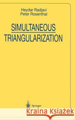 Simultaneous Triangularization Heydar Radjavi Peter Rosenthal 9780387984674 Springer