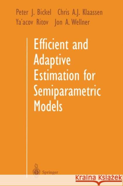 Efficient and Adaptive Estimation for Semiparametric Models P. J. Bickel Chris A. Klaassen Peter J. Bickel 9780387984735 Springer