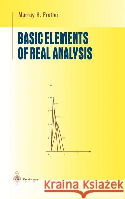 Basic Elements of Real Analysis Murray H. Protter 9780387984797 Springer
