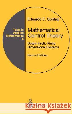Mathematical Control Theory: Deterministic Finite Dimensional Systems Sontag, Eduardo D. 9780387984896 Springer