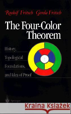 The Four-Color Theorem: History, Topological Foundations, and Idea of Proof Rudolf Fritsch R. Fritsch G. Fritsch 9780387984971 Springer