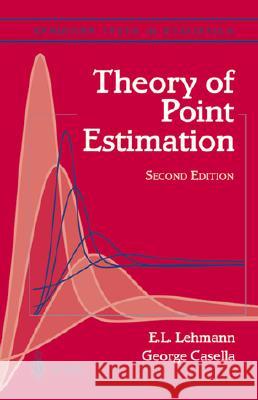 Theory of Point Estimation E. L. Lehmann George Casella George Casella 9780387985022 Springer