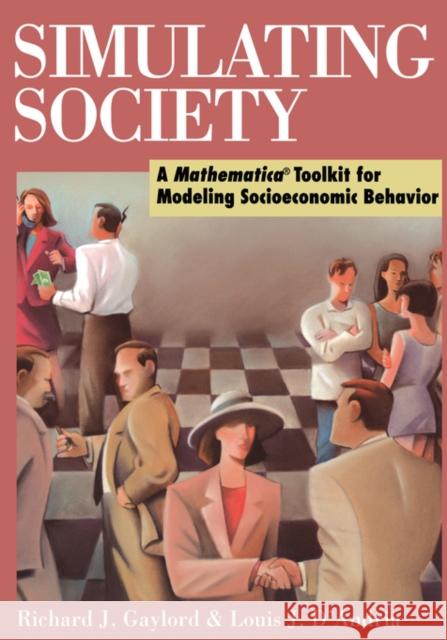 Simulating Society: A Mathematica(r)Toolkit for Modeling Socioeconomic Behavior Gaylord, Richard J. 9780387985329 Springer