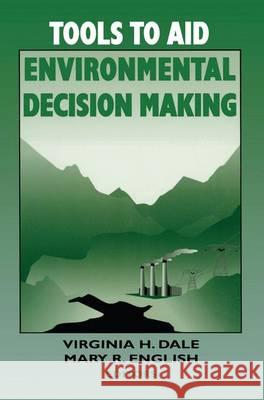 Tools to Aid Environmental Decision Making Virginia H. Dale Mary R. English V. H. Dale 9780387985558 Springer Us