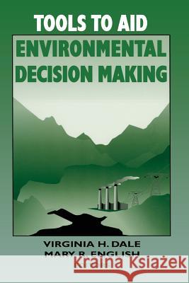 Tools to Aid Environmental Decision Making Virginia H. Dale Mary R. English V. H. Dale 9780387985565