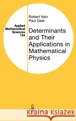 Determinants and Their Applications in Mathematical Physics Robert Vein P. Dale R. Vein 9780387985589 Springer