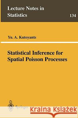 Statistical Inference for Spatial Poisson Processes Yu A. Kutoyants Y. a. Kutoyants 9780387985626 Springer