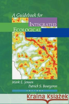 A Guidebook for Integrated Ecological Assessments Patrick Bourgeois Mark Jensen P. S. Bourgeron 9780387985831