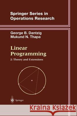 Linear Programming 2: Theory and Extensions Dantzig, George B. 9780387986135 Springer