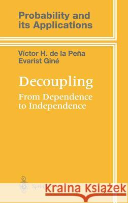 Decoupling: From Dependence to Independence Peña, Victor de la 9780387986166 Springer