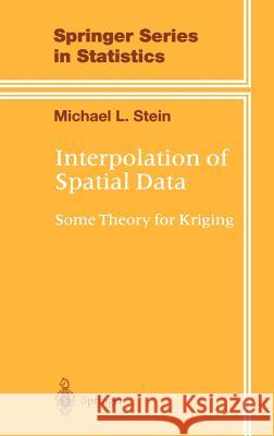 Interpolation of Spatial Data: Some Theory for Kriging Stein, Michael L. 9780387986296 Springer